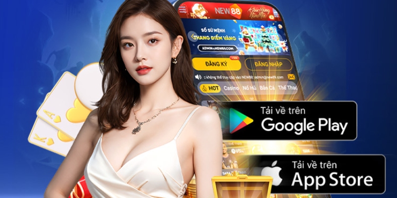 Các lợi ích khi tải và sử dụng app new88